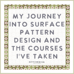 My Journey Into Surface Pattern Design and the Courses I've Taken